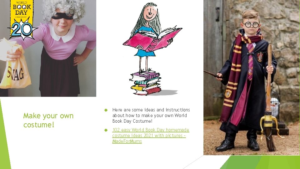 Make your own costume! Here are some ideas and instructions about how to make