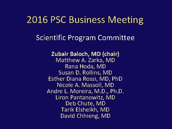 2016 PSC Business Meeting Scientific Program Committee Zubair Baloch, MD (chair) Matthew A. Zarka,