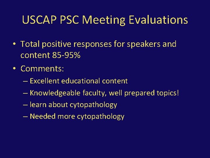 USCAP PSC Meeting Evaluations • Total positive responses for speakers and content 85 -95%