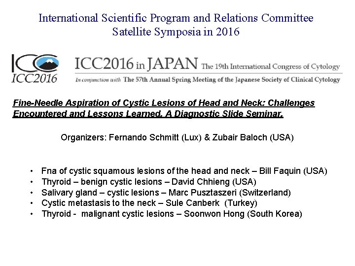 International Scientific Program and Relations Committee Satellite Symposia in 2016 Fine-Needle Aspiration of Cystic