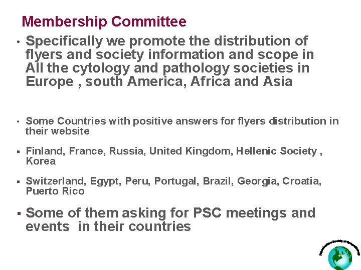 Membership Committee • Specifically we promote the distribution of flyers and society information and