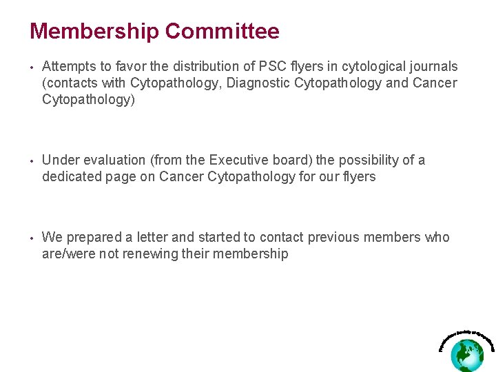 Membership Committee • Attempts to favor the distribution of PSC flyers in cytological journals