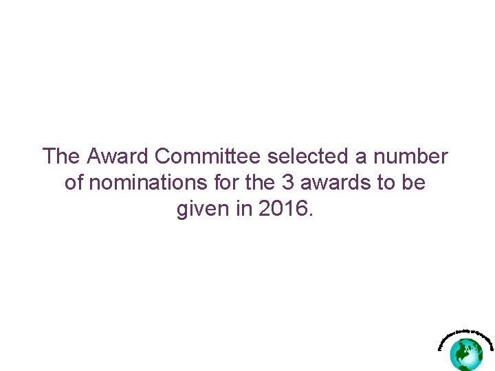 The Award Committee selected a number of nominations for the 3 awards to be
