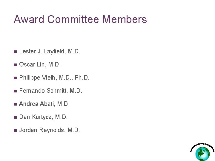 Award Committee Members n Lester J. Layfield, M. D. n Oscar Lin, M. D.