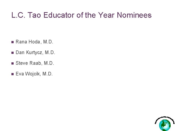 L. C. Tao Educator of the Year Nominees n Rana Hoda, M. D. n