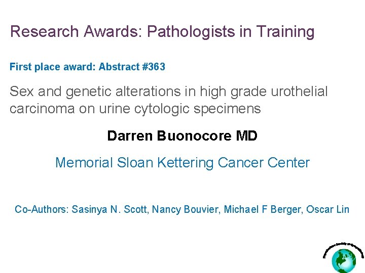 Research Awards: Pathologists in Training First place award: Abstract #363 Sex and genetic alterations