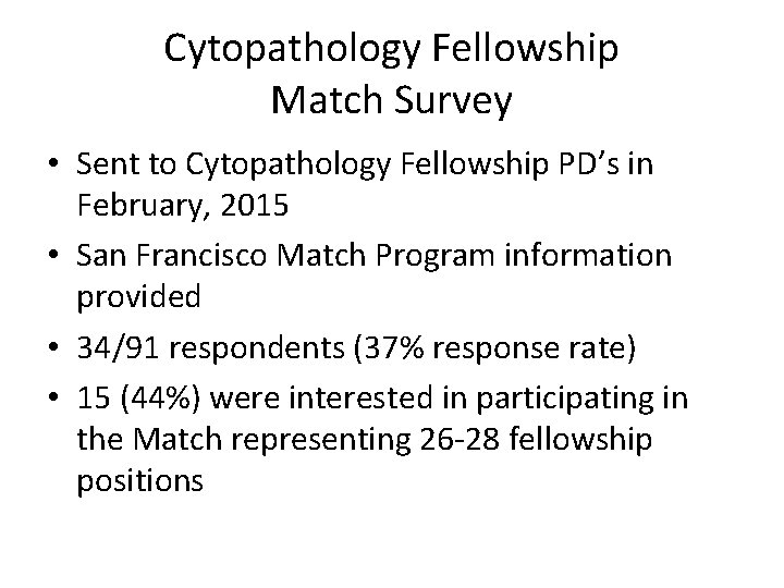 Cytopathology Fellowship Match Survey • Sent to Cytopathology Fellowship PD’s in February, 2015 •