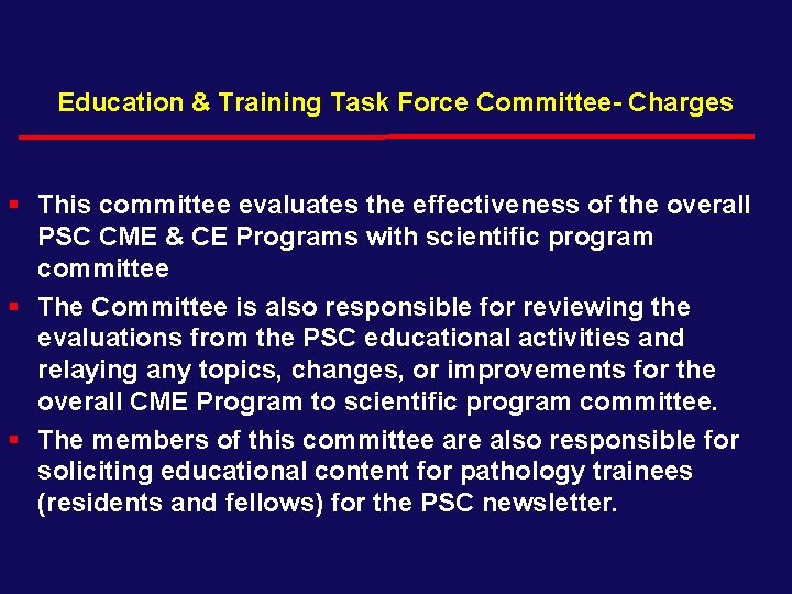 Education & Training Task Force Committee- Charges § This committee evaluates the effectiveness of