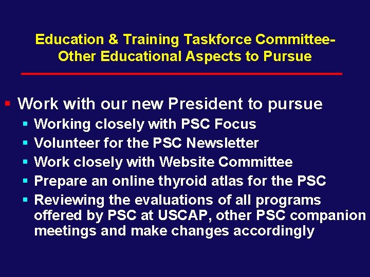 Education & Training Taskforce Committee. Other Educational Aspects to Pursue § Work with our