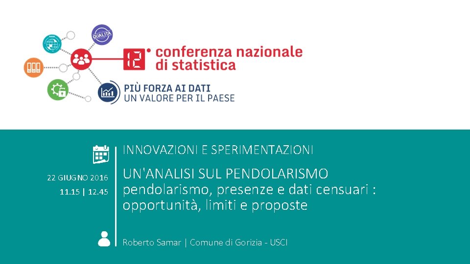 ROMA 22 GIUGNO 2016 COMPORTAMENTI INDIVIDUALI Un’analisi del pendolarismo E RELAZIONI SOCIALI IN TRASFORMAZIONE