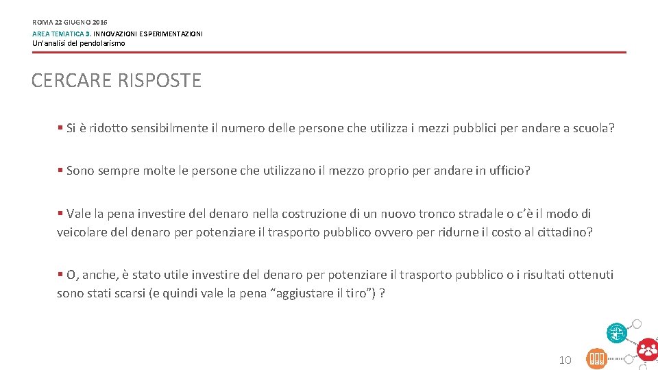 ROMA 22 GIUGNO 2016 AREA TEMATICA 3. INNOVAZIONI E SPERIMENTAZIONI Un’analisi del pendolarismo CERCARE