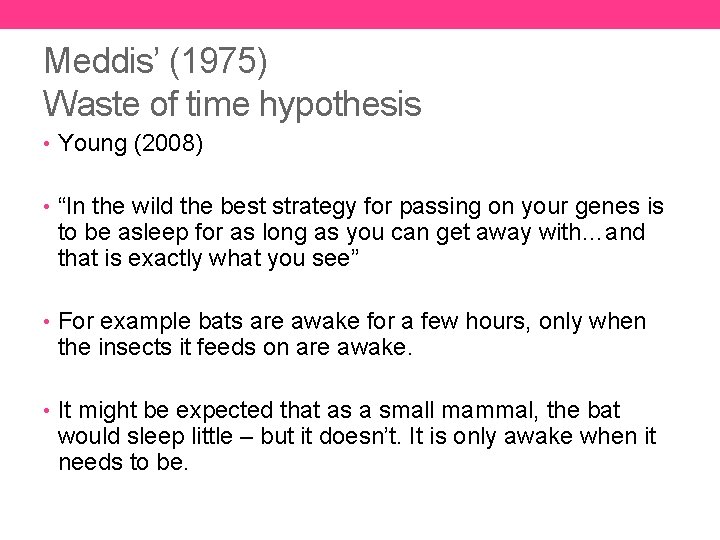 Meddis’ (1975) Waste of time hypothesis • Young (2008) • “In the wild the