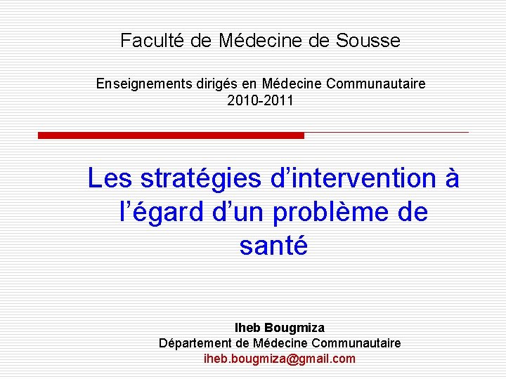 Faculté de Médecine de Sousse Enseignements dirigés en Médecine Communautaire 2010 -2011 Les stratégies