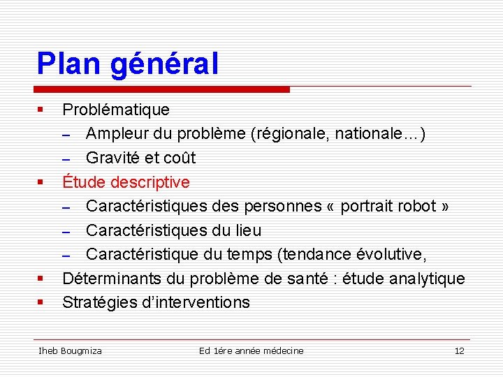 Plan général § § Problématique – Ampleur du problème (régionale, nationale…) – Gravité et