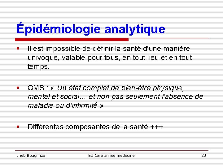 Épidémiologie analytique § Il est impossible de définir la santé d'une manière univoque, valable