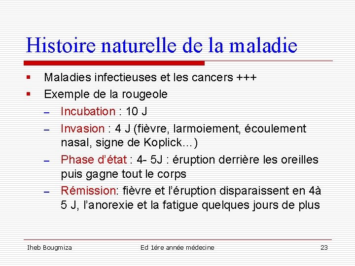 Histoire naturelle de la maladie § § Maladies infectieuses et les cancers +++ Exemple