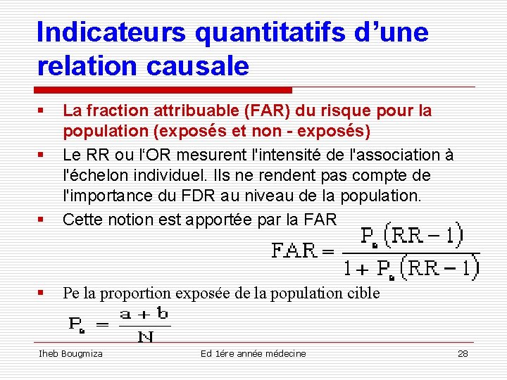 Indicateurs quantitatifs d’une relation causale § § La fraction attribuable (FAR) du risque pour