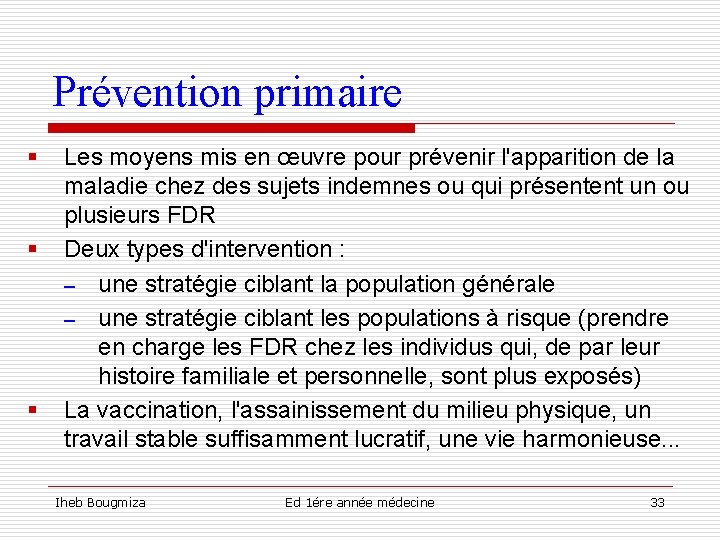 Prévention primaire § § § Les moyens mis en œuvre pour prévenir l'apparition de