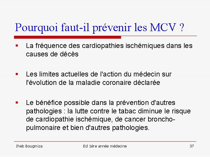 Pourquoi faut-il prévenir les MCV ? § La fréquence des cardiopathies ischémiques dans les