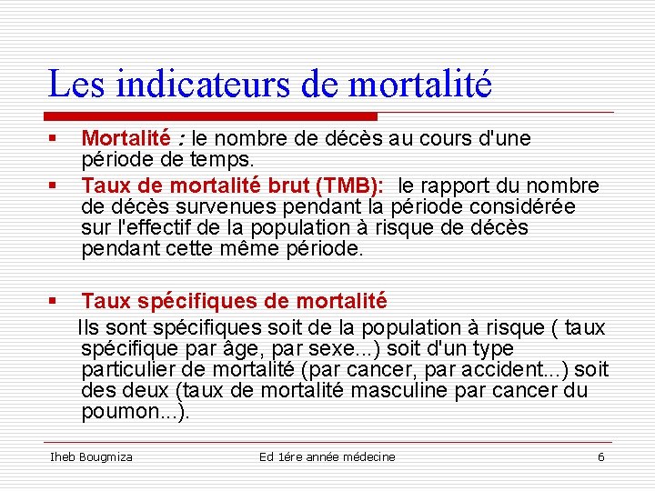 Les indicateurs de mortalité § § § Mortalité : le nombre de décès au