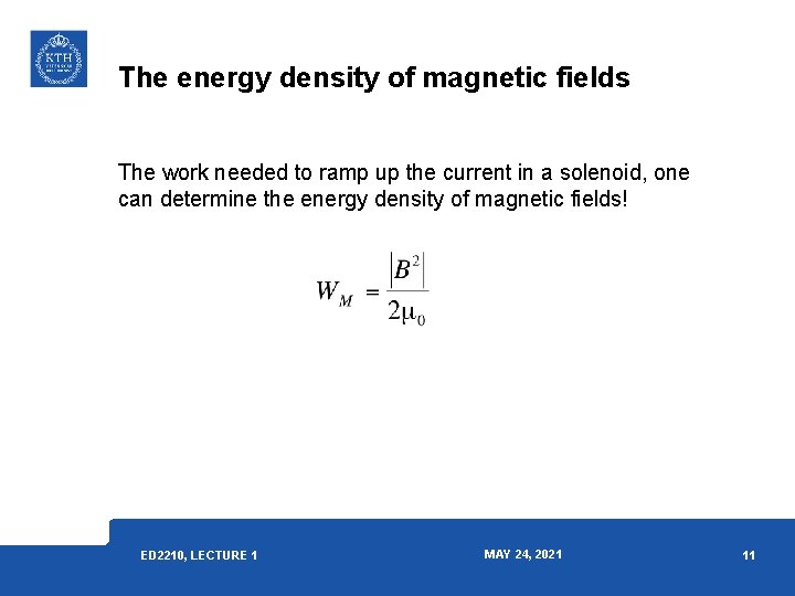 The energy density of magnetic fields The work needed to ramp up the current The energy density of magnetic fields The work needed to ramp up the current