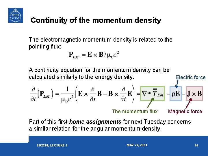 Continuity of the momentum density The electromagnetic momentum density is related to the pointing Continuity of the momentum density The electromagnetic momentum density is related to the pointing