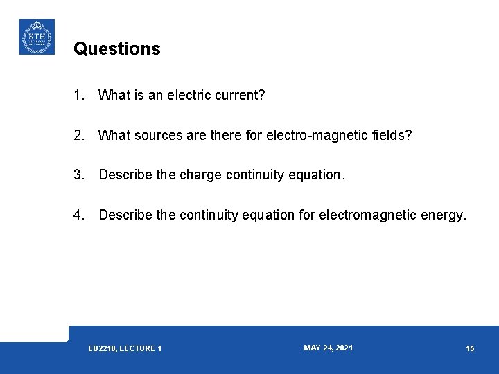 Questions 1. What is an electric current? 2. What sources are there for electro-magnetic Questions 1. What is an electric current? 2. What sources are there for electro-magnetic