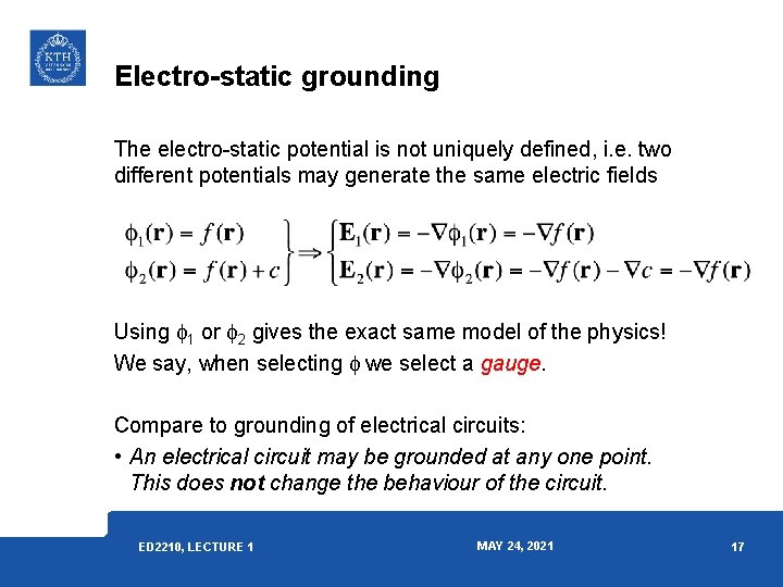 Electro-static grounding The electro-static potential is not uniquely defined, i. e. two different potentials Electro-static grounding The electro-static potential is not uniquely defined, i. e. two different potentials