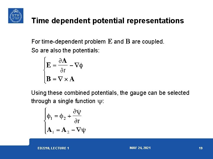 Time dependent potential representations For time-dependent problem E and B are coupled. So are Time dependent potential representations For time-dependent problem E and B are coupled. So are