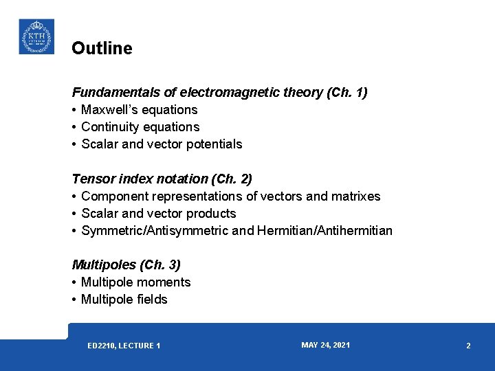 Outline Fundamentals of electromagnetic theory (Ch. 1) • Maxwell’s equations • Continuity equations • Outline Fundamentals of electromagnetic theory (Ch. 1) • Maxwell’s equations • Continuity equations •
