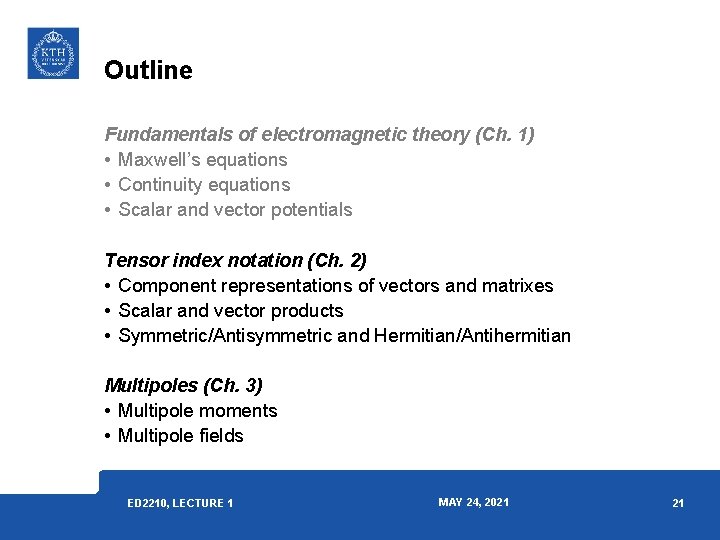 Outline Fundamentals of electromagnetic theory (Ch. 1) • Maxwell’s equations • Continuity equations • Outline Fundamentals of electromagnetic theory (Ch. 1) • Maxwell’s equations • Continuity equations •