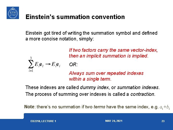 Einstein’s summation convention Einstein got tired of writing the summation symbol and defined a Einstein’s summation convention Einstein got tired of writing the summation symbol and defined a