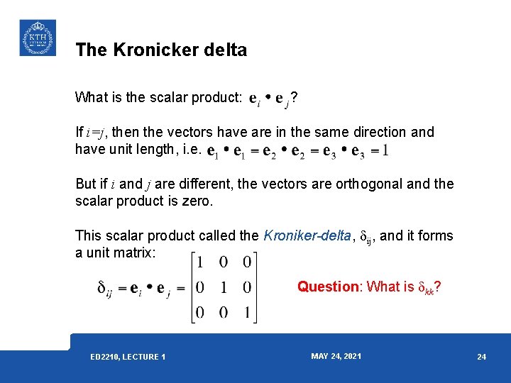 The Kronicker delta What is the scalar product: ? If i=j, then the vectors The Kronicker delta What is the scalar product: ? If i=j, then the vectors