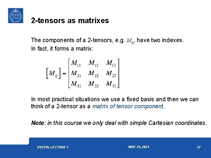 2 -tensors as matrixes The components of a 2 -tensors, e. g. Mij, have 2 -tensors as matrixes The components of a 2 -tensors, e. g. Mij, have