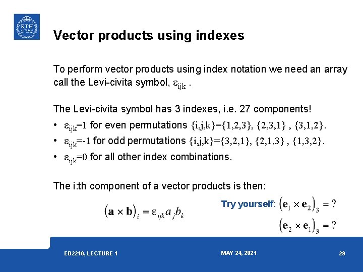 Vector products using indexes To perform vector products using index notation we need an Vector products using indexes To perform vector products using index notation we need an