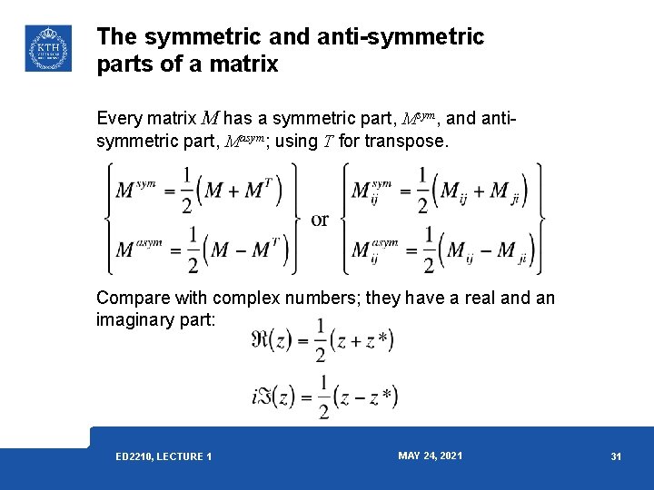 The symmetric and anti-symmetric parts of a matrix Every matrix M has a symmetric The symmetric and anti-symmetric parts of a matrix Every matrix M has a symmetric
