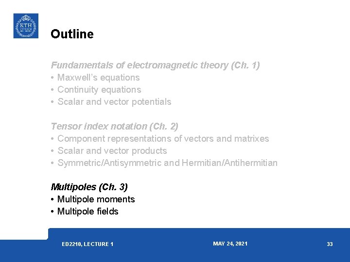 Outline Fundamentals of electromagnetic theory (Ch. 1) • Maxwell’s equations • Continuity equations • Outline Fundamentals of electromagnetic theory (Ch. 1) • Maxwell’s equations • Continuity equations •