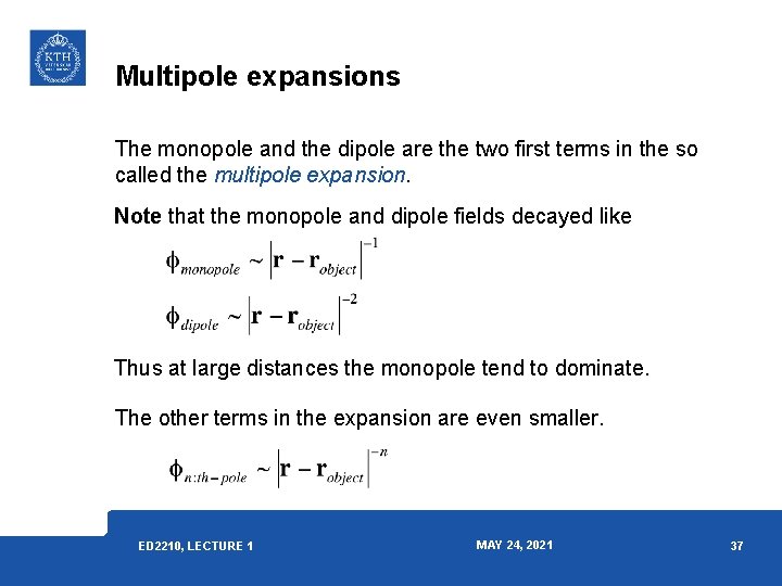 Multipole expansions The monopole and the dipole are the two first terms in the Multipole expansions The monopole and the dipole are the two first terms in the