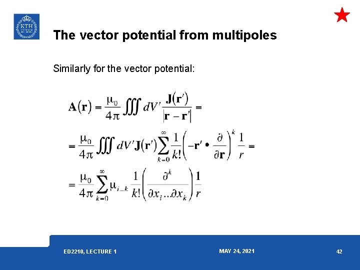 The vector potential from multipoles Similarly for the vector potential: ED 2210, LECTURE 1 The vector potential from multipoles Similarly for the vector potential: ED 2210, LECTURE 1