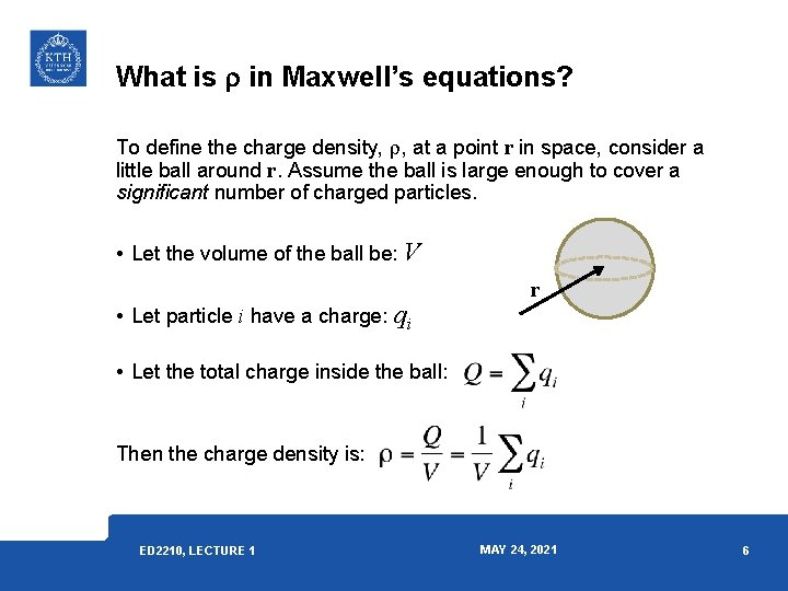 What is r in Maxwell’s equations? To define the charge density, r, at a What is r in Maxwell’s equations? To define the charge density, r, at a