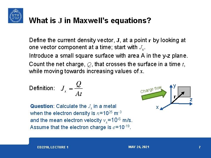What is J in Maxwell’s equations? Define the current density vector, J, at a What is J in Maxwell’s equations? Define the current density vector, J, at a