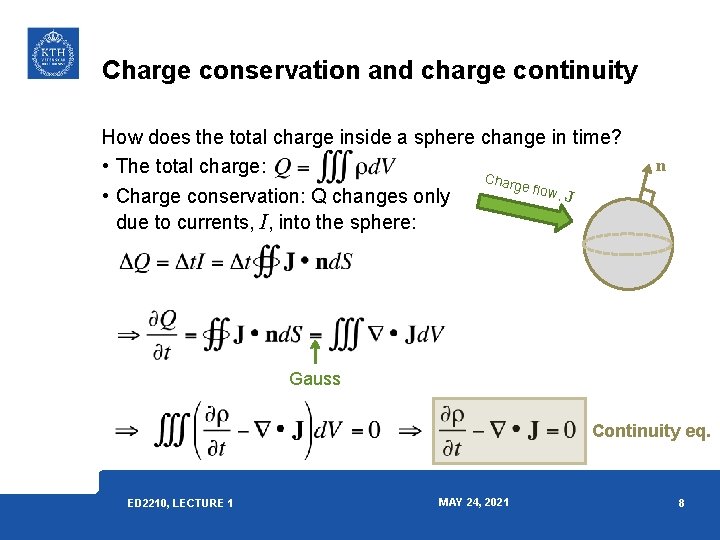 Charge conservation and charge continuity How does the total charge inside a sphere change Charge conservation and charge continuity How does the total charge inside a sphere change