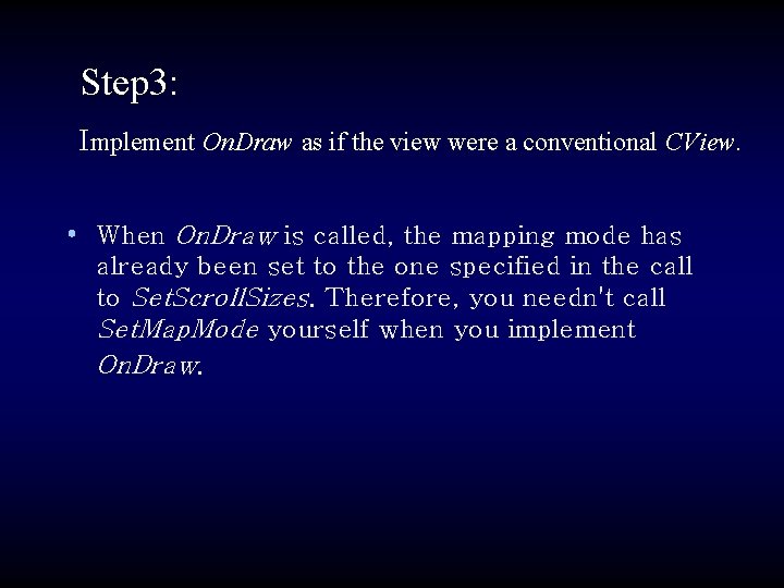 Step 3: Implement On. Draw as if the view were a conventional CView. •