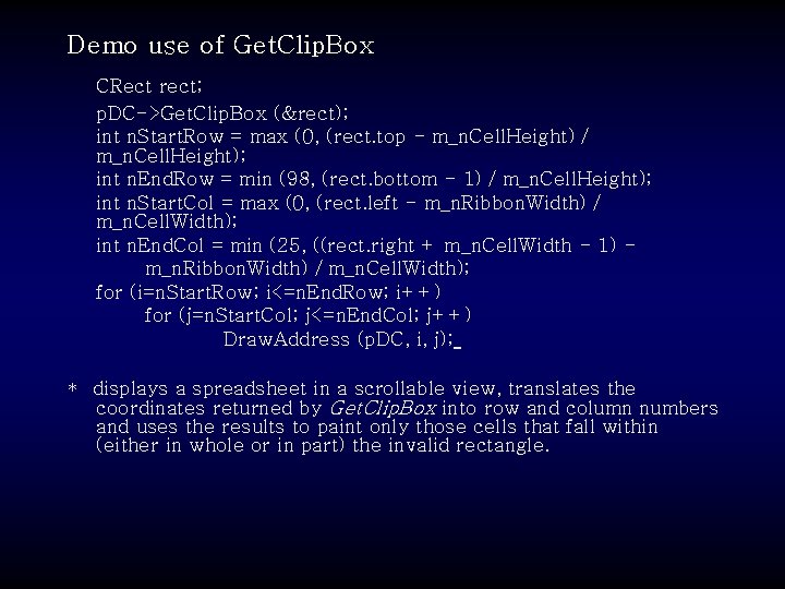 Demo use of Get. Clip. Box CRect rect; p. DC->Get. Clip. Box (&rect); int