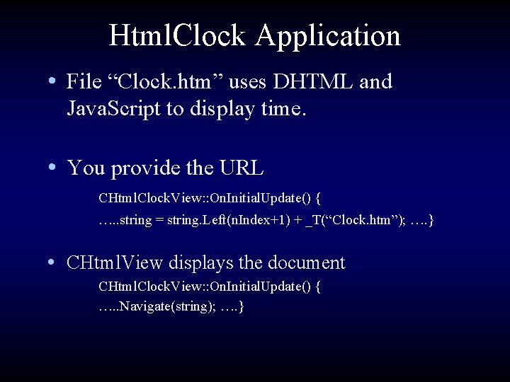 Html. Clock Application • File “Clock. htm” uses DHTML and Java. Script to display