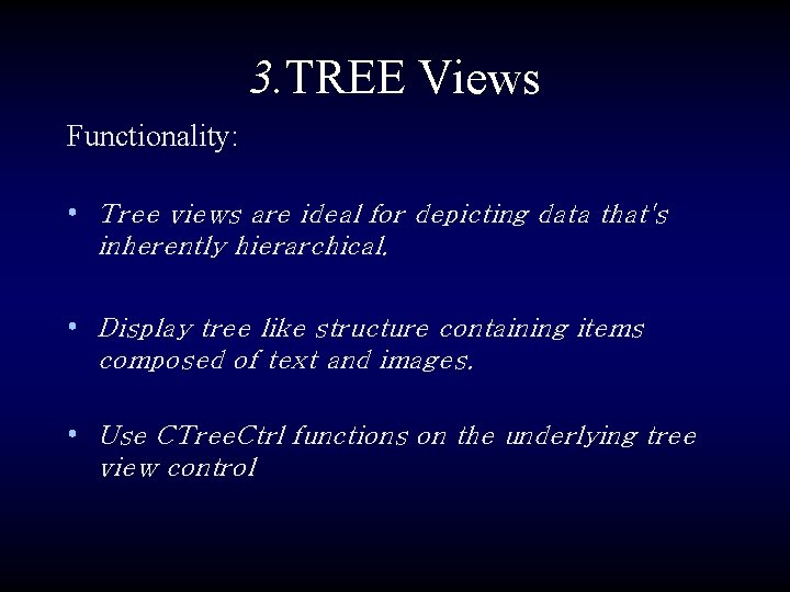 3. TREE Views Functionality: • Tree views are ideal for depicting data that's inherently