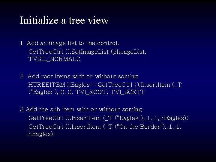 Initialize a tree view 1 Add an image list to the control. Get. Tree.