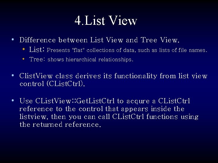 4. List View • Difference between List View and Tree View. • List: Presents