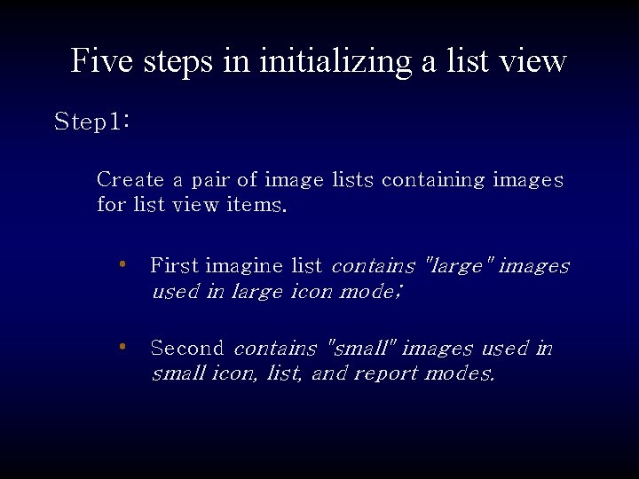 Five steps in initializing a list view Step 1: Create a pair of image