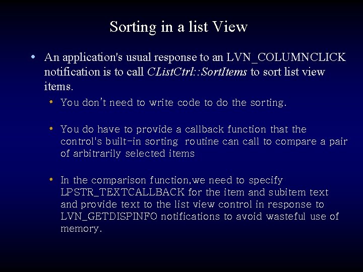 Sorting in a list View • An application's usual response to an LVN_COLUMNCLICK notification